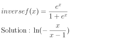 The inverse of f(x)=(e^x)/(1+e^x) is ln(-x/(x-1))
